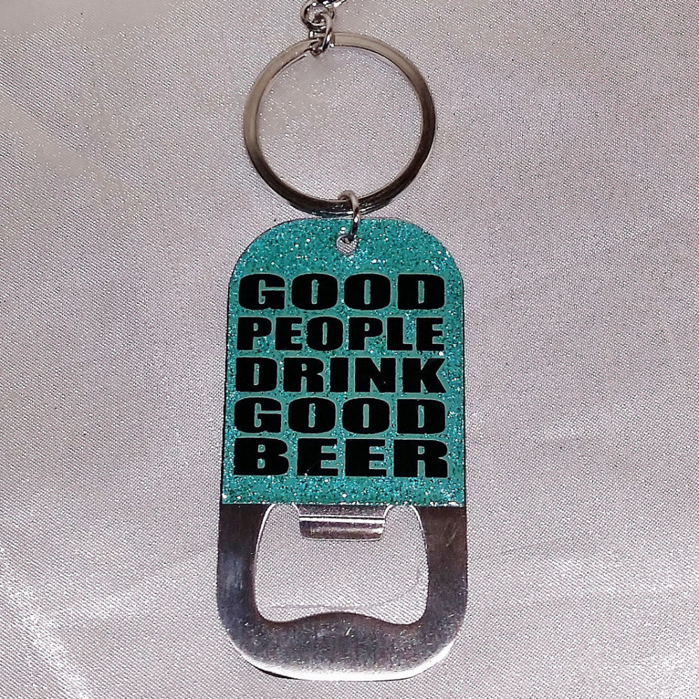 TURQUOISE GLITTER BOTTLE OPENER KEYCHAIN "GOOD PEOPLE DRINK GOOD BEER”